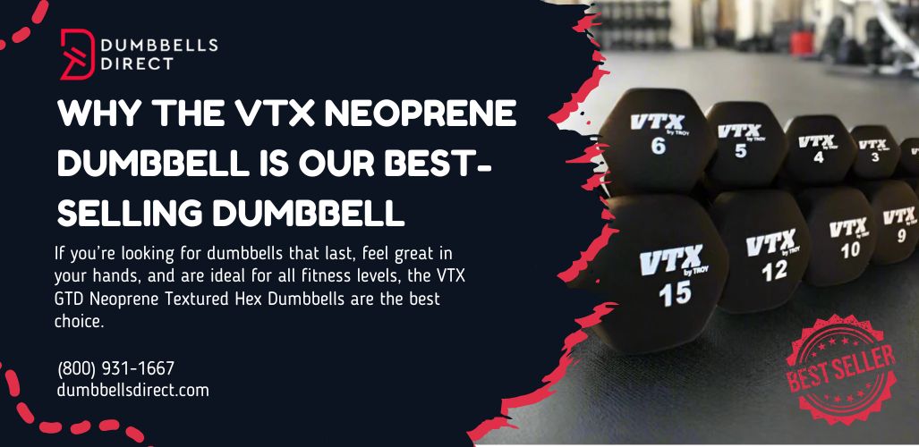 Why the VTX Neoprene Dumbbell Is Our Best-Selling Dumbbell