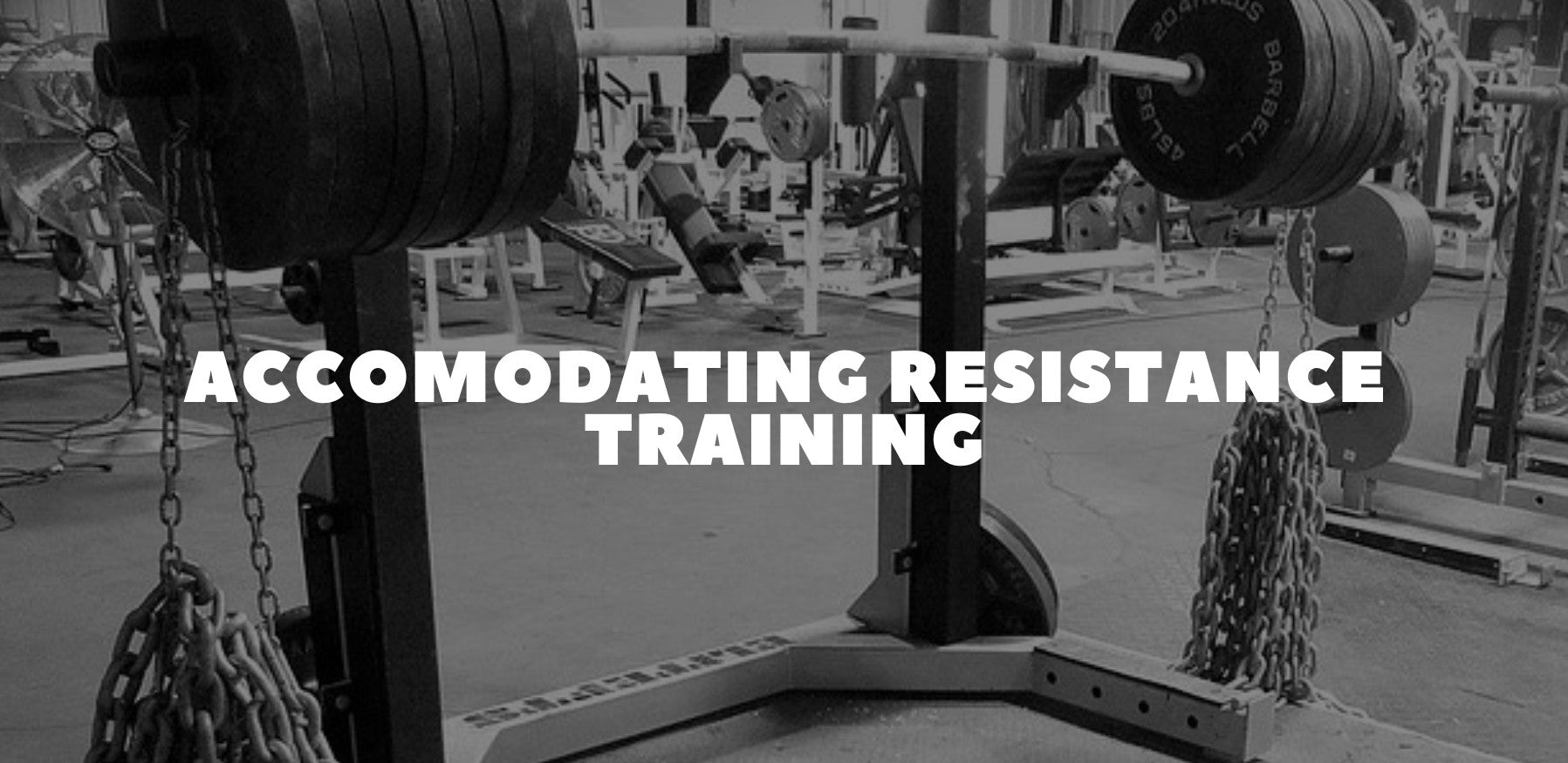 Accommodating Resistance Training: Bands, Chains & Why Variable Loads Boost Strength