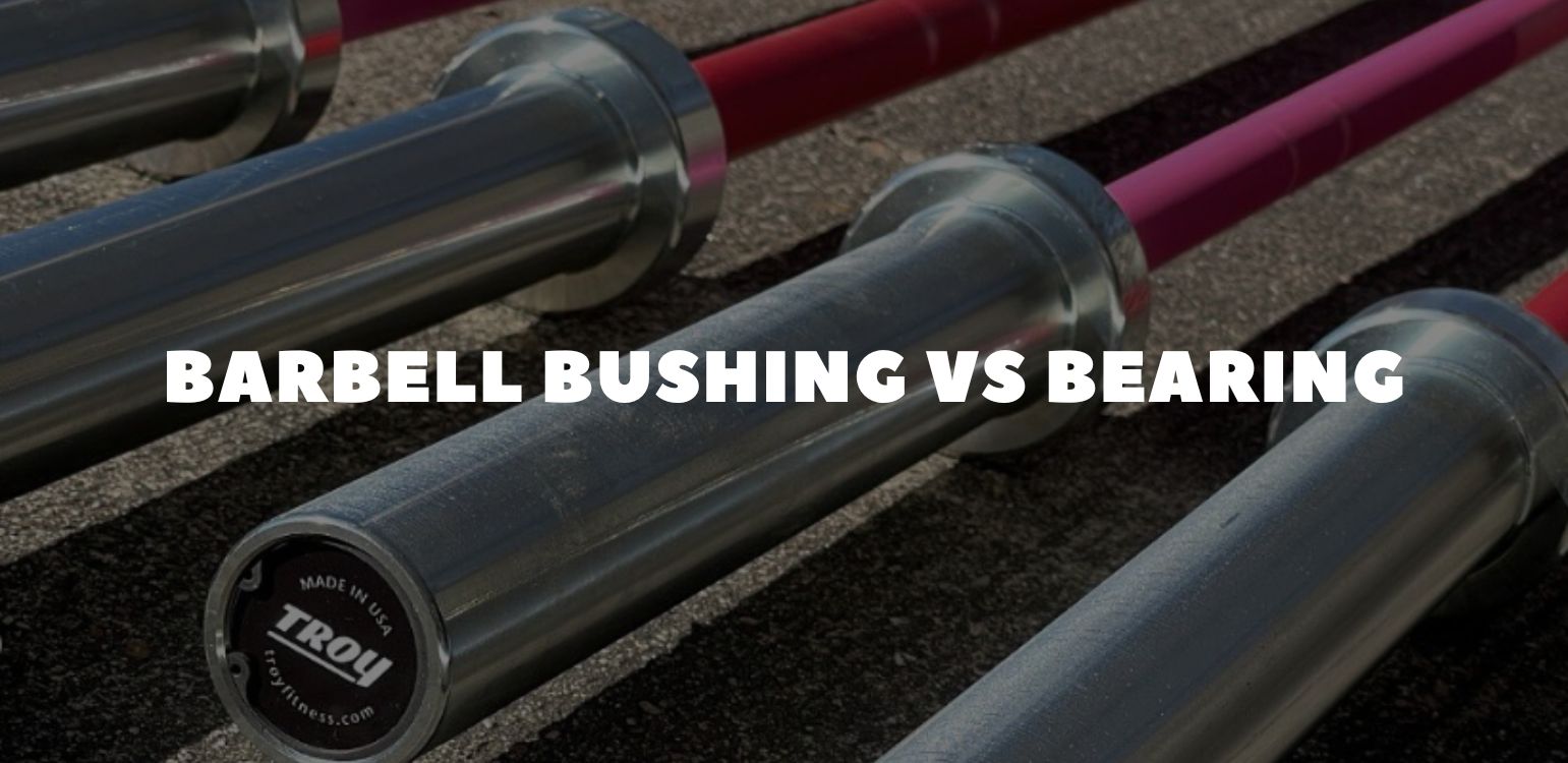 Bushing vs Bearing: Which Barbell Sleeve System Is Best for Your Training Style?