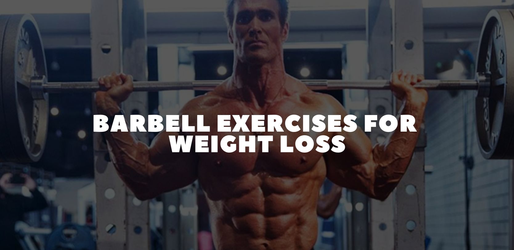 Barbell Exercises for Weight Loss: Burn Fat and Build Muscle with Just One Bar