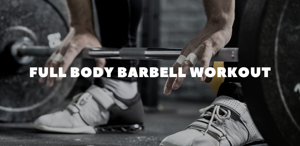 Full Body Barbell Workout: Build Strength from Head to Toe Using Just One Bar