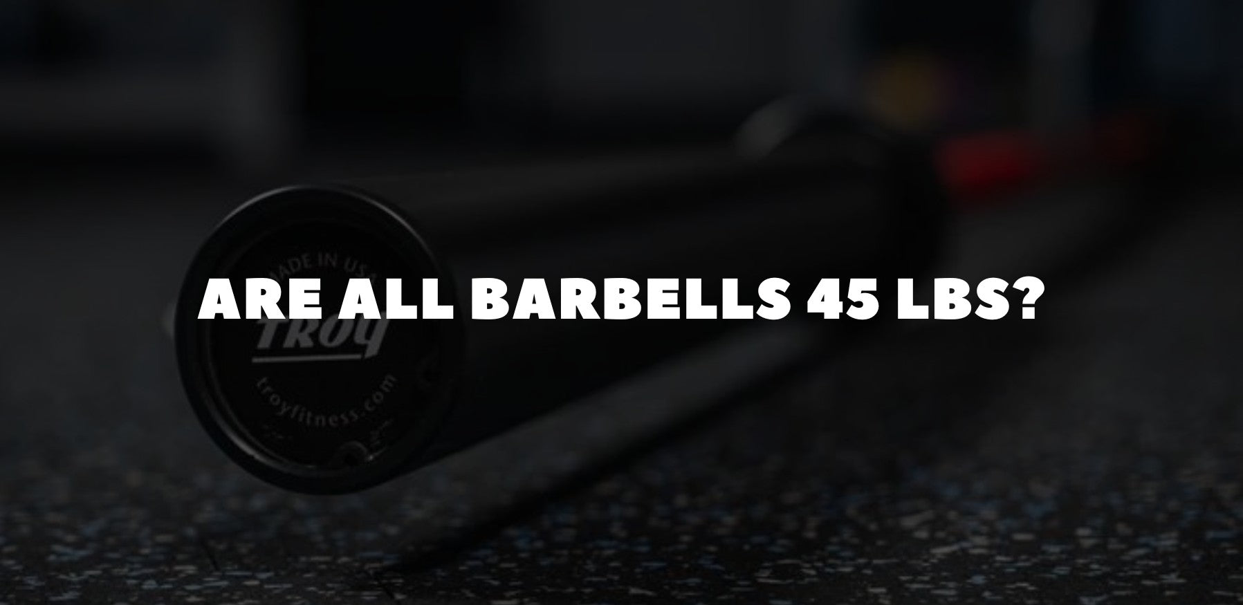 Are All Barbells 45 lbs? The Truth About Bar Weights, Sizes & What You’re Really Lifting
