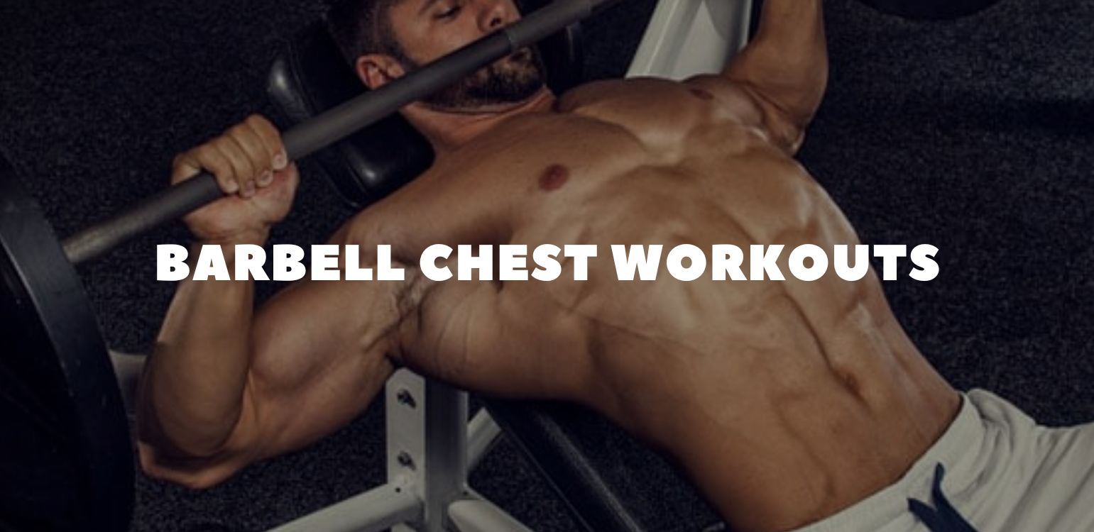 Barbell Chest Workouts: Build Serious Chest Strength and Shape with One Barbell