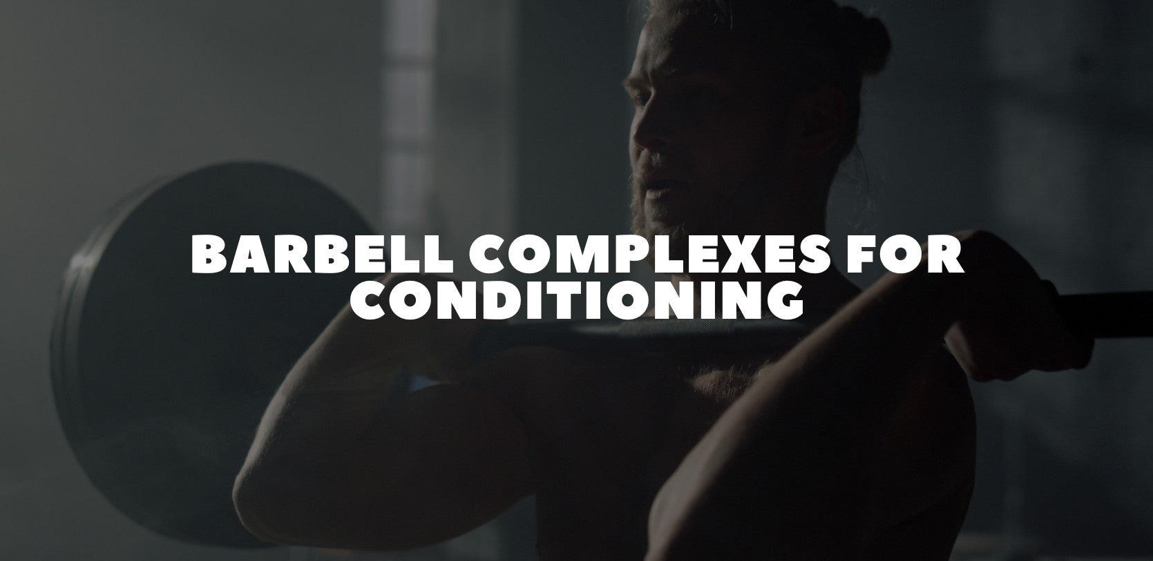 Barbell Complexes for Conditioning: Strength, Fat Loss & Full-Body Training Explained