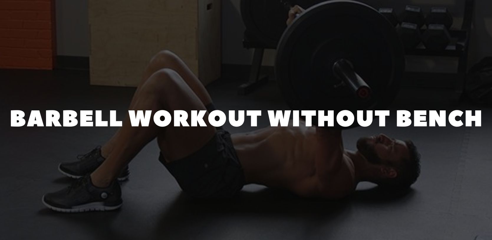 Barbell Workout Without Bench: Build Strength Anywhere With Just a Barbell & Plates