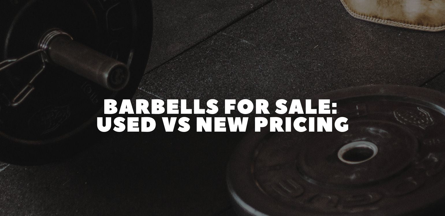 Barbells for Sale: New vs Used Pricing, What to Buy & How to Get the Best Deal