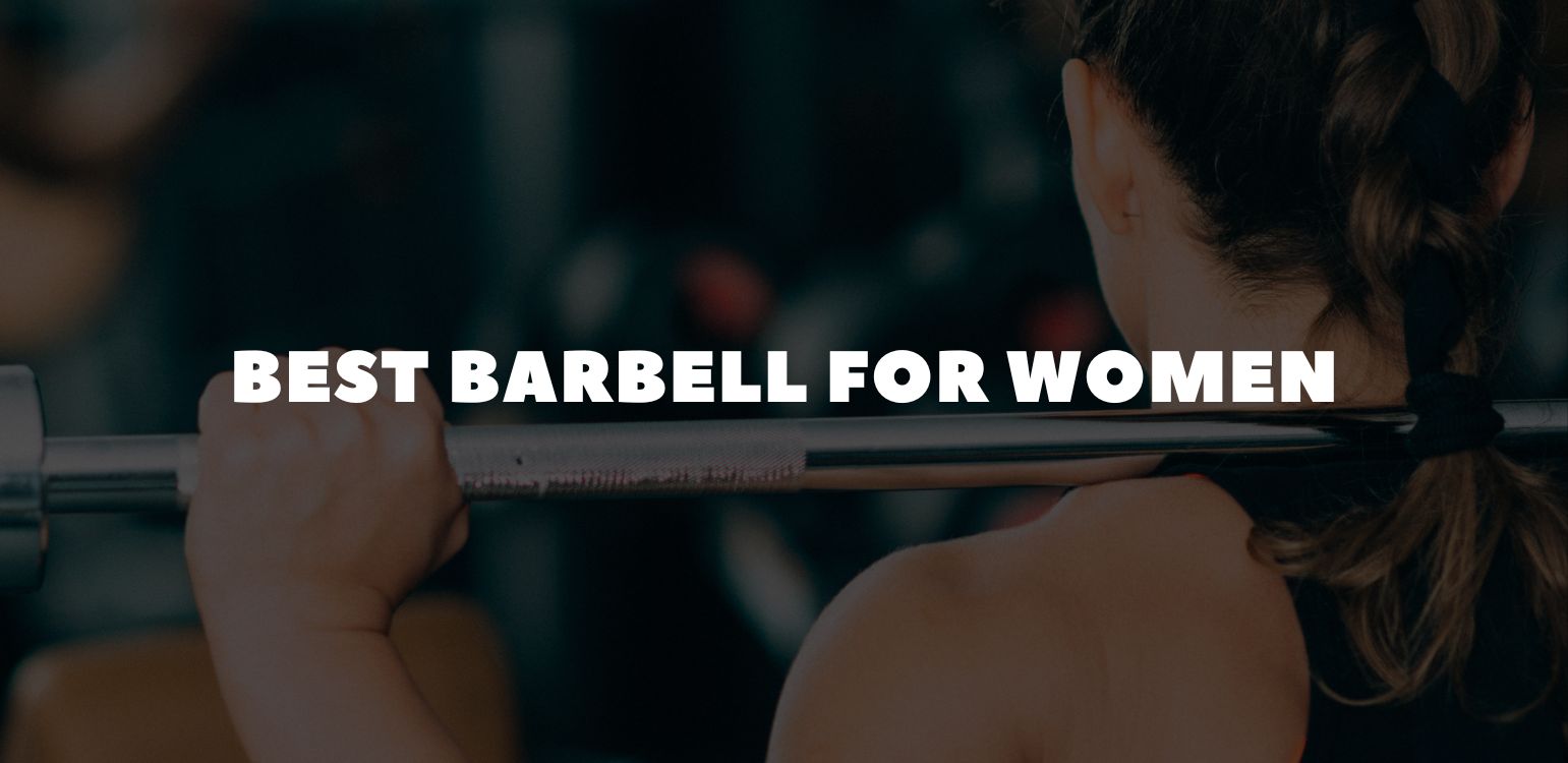 Best Barbell for Women: Choose the Perfect Women’s Bar for Strength, Comfort & Progress