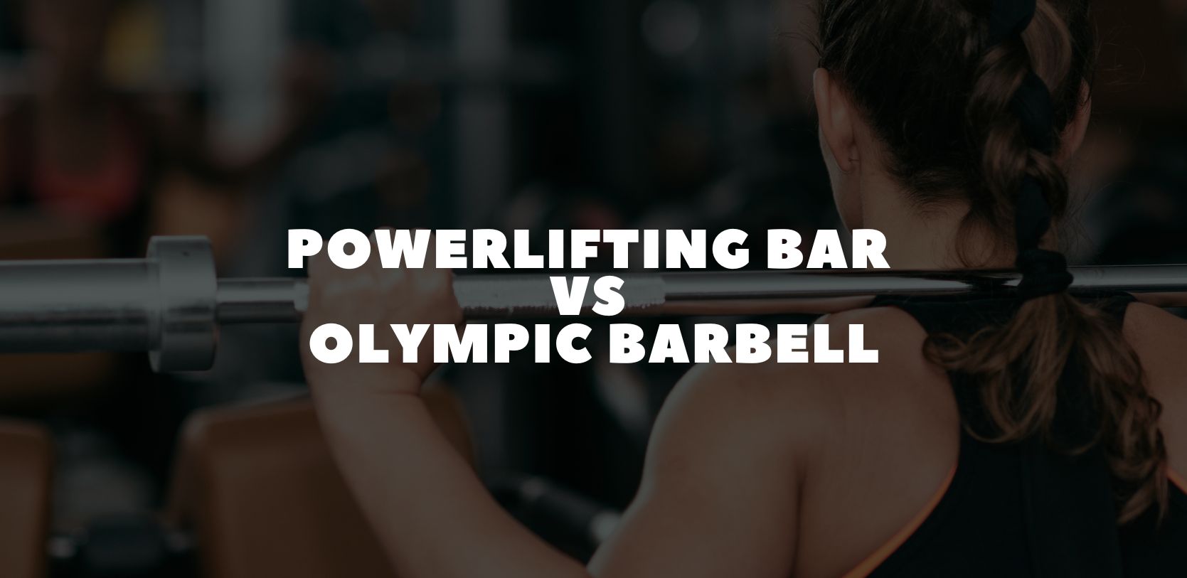 Powerlifting Bar vs Olympic Barbell: Differences, Specs & Which One You Should Choose