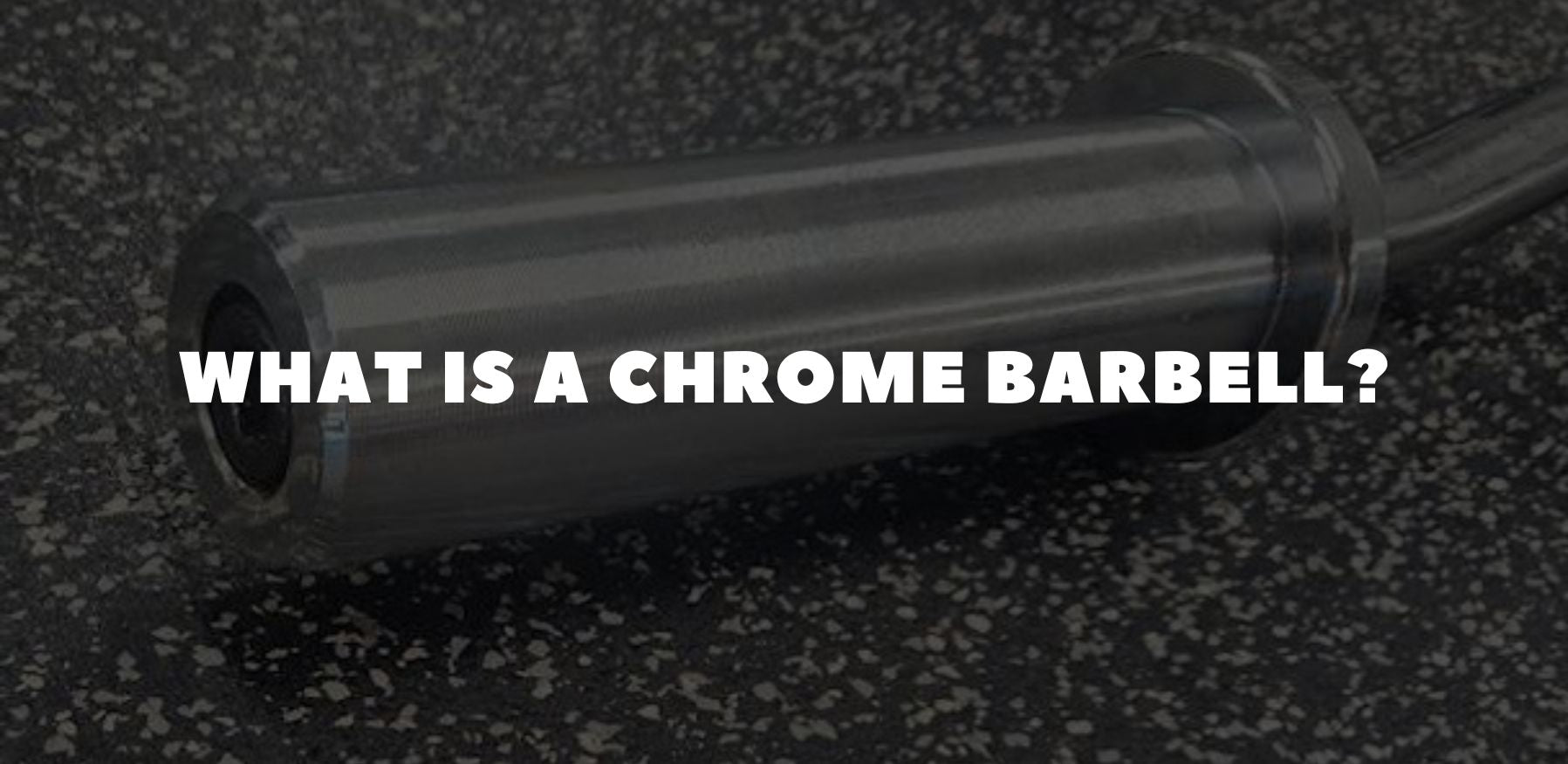 What Is a Chrome Barbell? Durability, Finish, Comparisons & Buying Guide