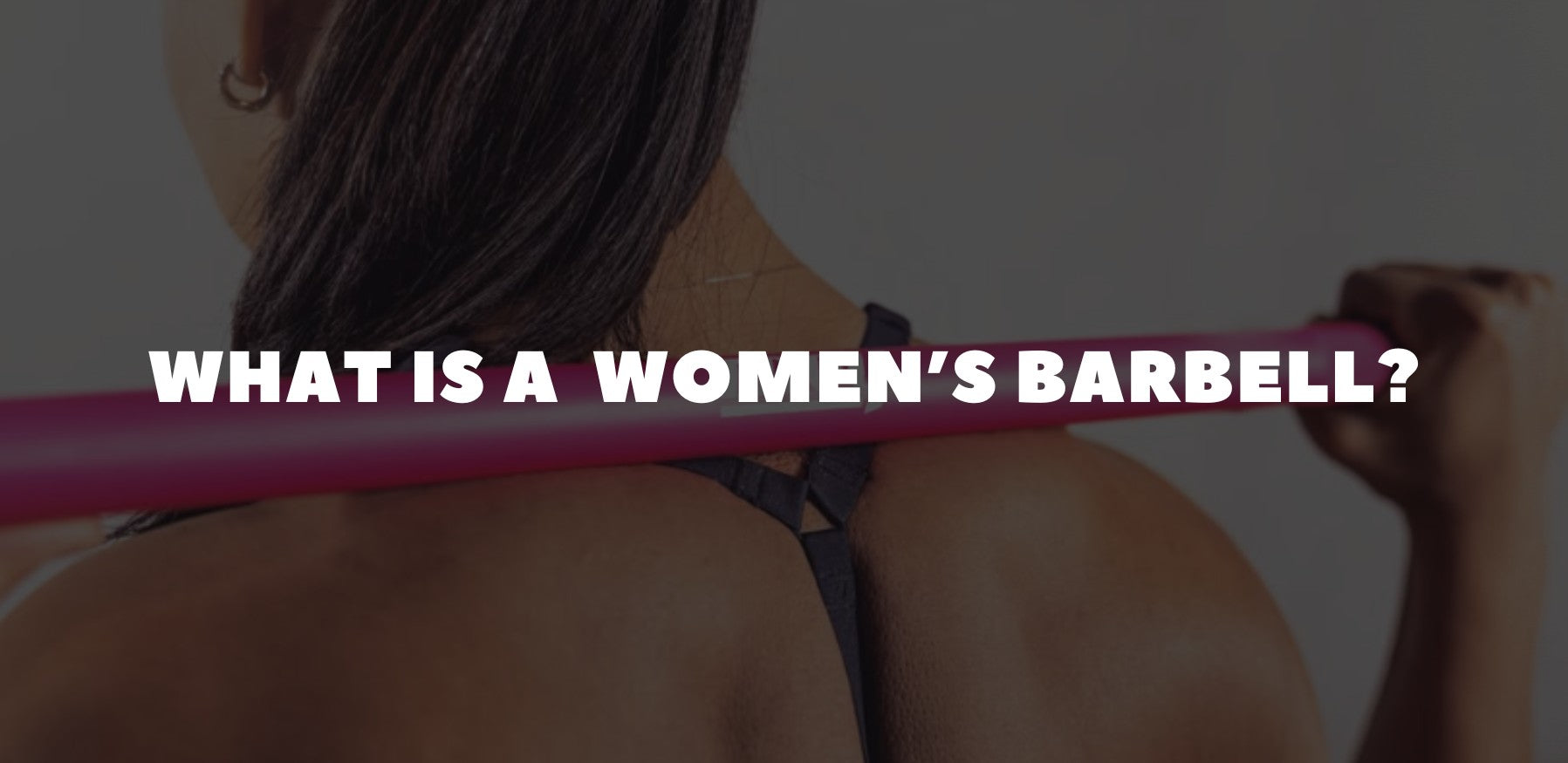 What Is a Women’s Barbell? Specs, Differences, Benefits &  How to Choose the Right One